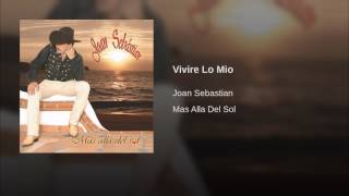 Joan Sebastian Vida Hay Qué Celebrar la Vida (Vivire Lo Mio)