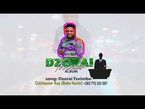 Calchester Kay(Baba Huchi)~DZORAI TSVIMBO