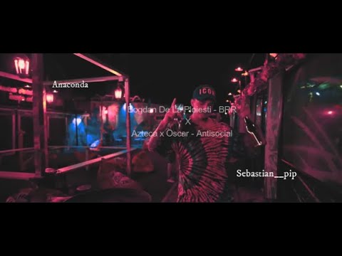 BogdanDLP ❌ Azteca ❌ Oscar - Antibrr (sebastian__pip ❌ @Anaconda.3007 mashup)