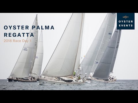 Oyster Palma Regatta 2018 - Race Day 1 | Oyster Yachts