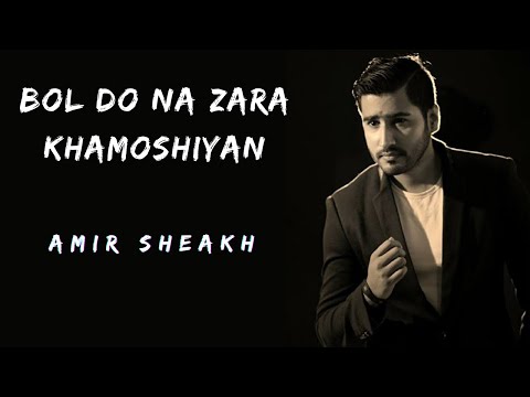 Amir Sheakh Bol do na zara / Khamoshiyan : Amir Sheakh