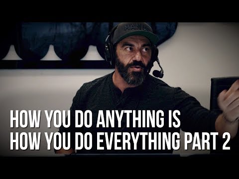 How You Do Anything Is How You Do Everything With Andy Frisella Part 2 | Bedros Keuilian | Mindset