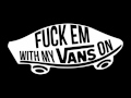 Fuck Em (With My Vans On) - Dela Dope ft. T ...