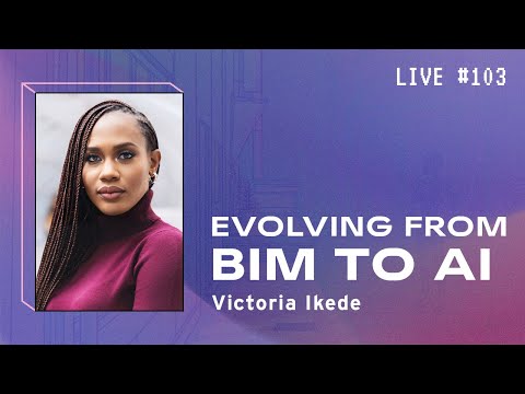 Evolving from BIM to AI with Victoria Ikede |  BPL 103