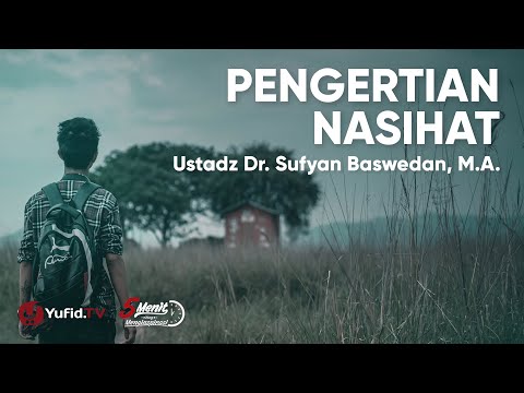 Pengertian Nasehat - Ustadz Sufyan Baswedan