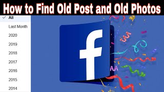 How to Find Old Posts on Facebook | How to Find Old Photos on Facebook