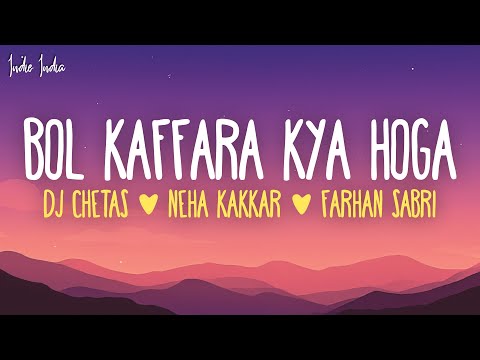 Bol Kaffara Kya Hoga (Lyrics) - DJ Chetas, Neha Kakkar, Farhan Sabri | Ek Deewane Ki Deewaniyat