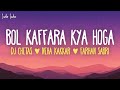 Bol Kaffara Kya Hoga Lyrics DJ Chetas Neha Kakkar Farhan Sabri Ek Deewane Ki Deewaniyat
