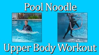 Pool Noodle Water Exercises - FREE 45-minute Upper Body Workout - includes notes