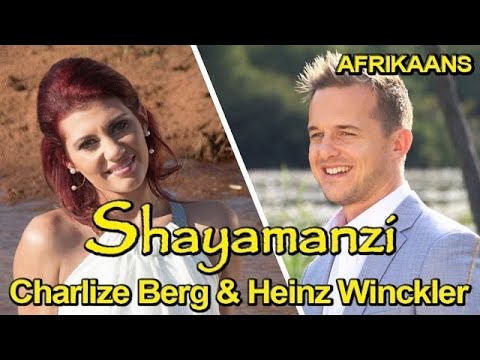 Shayamanzi - Charlize Berg & Heinz Winckler (Afrikaans)