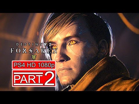 DESTINY 2 FORSAKEN Gameplay Walkthrough Part 2[1080p HD PS4] - No Commentary