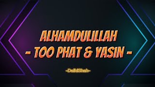 Too Phat &amp; Yasin - Alhamdulillah (Lirik Lagu)