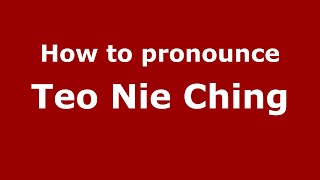 How to pronounce Teo Nie Ching