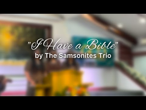 I Have A Bible | TBBC Special Number | The Samsonites Trio