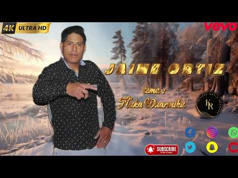JAIME ORTIZ TEMA: ÑUKA KUYASKA WUARMIKU LO NUEVO 2024