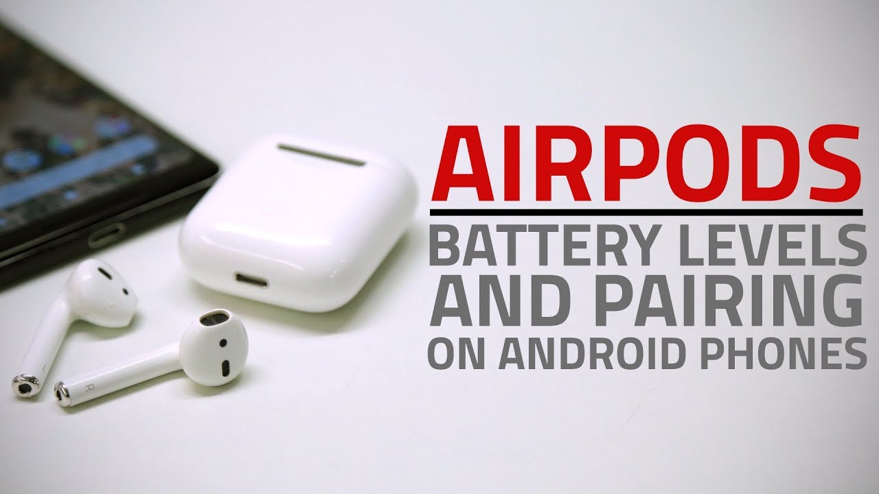 How to Use AirPods With Android Phones | Pairing, Check Battery Levels, and More