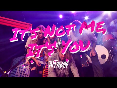 Attaboy - It's Not Me, It's You (Official Video)