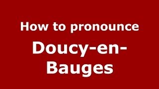 How to pronounce Doucy-En-Bauges