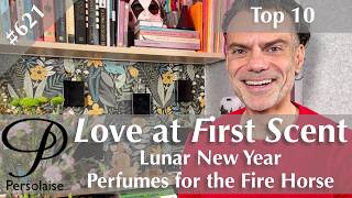 Lunar New Year - Top 10 Perfumes For The Fire Horse on Persolaise Love At First Scent episode 621
