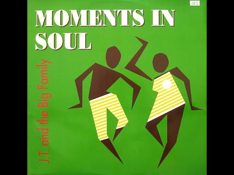 J.T. and the Big Family - Moments in soul - 1990 - Downtempo