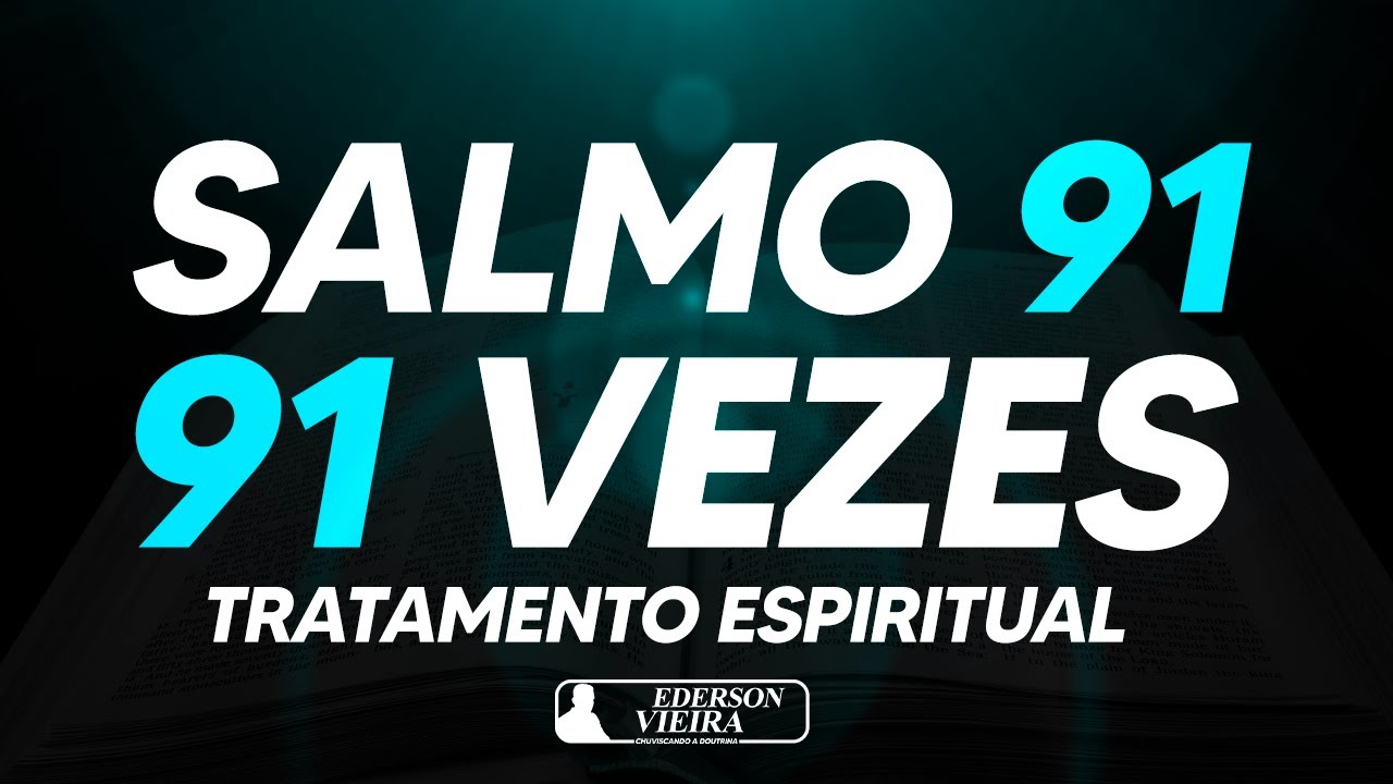 OUÇA DORMINDO SALMO 91 REPETIDO 91 VEZES LIBERTAÇÃO DAS AMARRAS