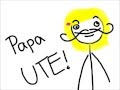 misheard Papa Ute! 