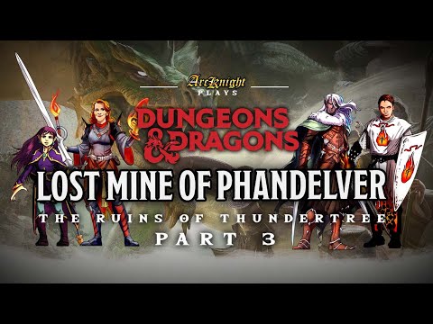 Arcknight Plays - D&D Ep.5 - The Ruins of Thundertree PT.3 - Let's make FIREWORKS for the Dragon!