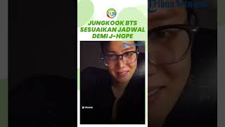 Jungkook BTS Rela Sesuaikan Jadwal Demi Mengantar Hyung-nya Masuk Wajib Militer, J-Hope: Aku Terharu