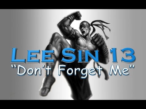 Lee Sin Montage 13 - "Don't Forget Me"
