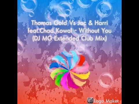 Thomas Gold vs Jac & Harri feat.Chad Kowal - Without You (DJ MG Extended Club Mix)