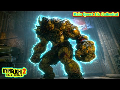 Dying Light 2 | Main Quest 15 –Cathedral | Leto Demolisher Boss & Engineer Kurt Chase! #dyinglight2