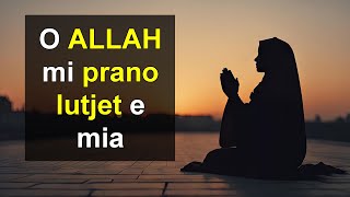 O ALLAH mi prano lutjet e mia