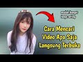 Cara Mencari Video Apa Saja Langsung Terbuka