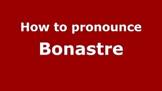 How to pronounce Bonastre