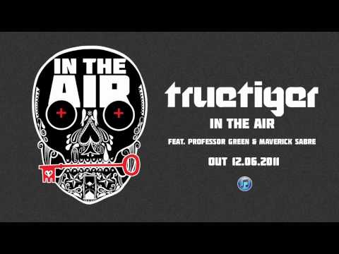 In The Air- True Tiger ft Professor Green & Maverick Sabre