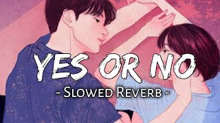 Yes Or No ( Slowed + Reverb ) | Jass Manak | New Punjabi Song |