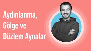 Gölgeler, Aydınlanma, Işığın Yansıması ve Düzlem Aynalar - 1. Kısım