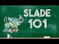 Slade 101 Official Beginner Tutorial