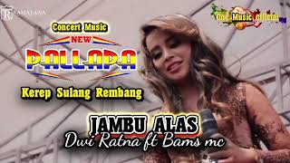 Download lagu JAMBU ALAS Dwi Ratna Ft Bams Mc NEW PALLAPA Rembang mp3 Download lagu JAMBU ALAS Dwi Ratna Ft Bams Mc NEW PALLAPA Rembang mp3