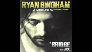 Ryan Bingham "Until I'm One With You"