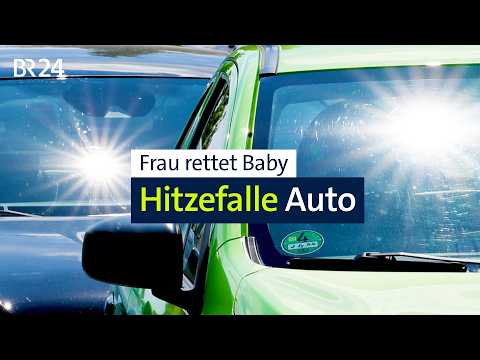 Wie Autos zur Hitzefalle werden und alleingelassene Kinder gerettet werden können | BR24 vor Ort