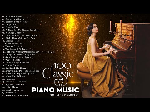 100 Most Famous Classical Piano Pieces - Beautiful Romantic Piano Love Songs - Soft Background Music