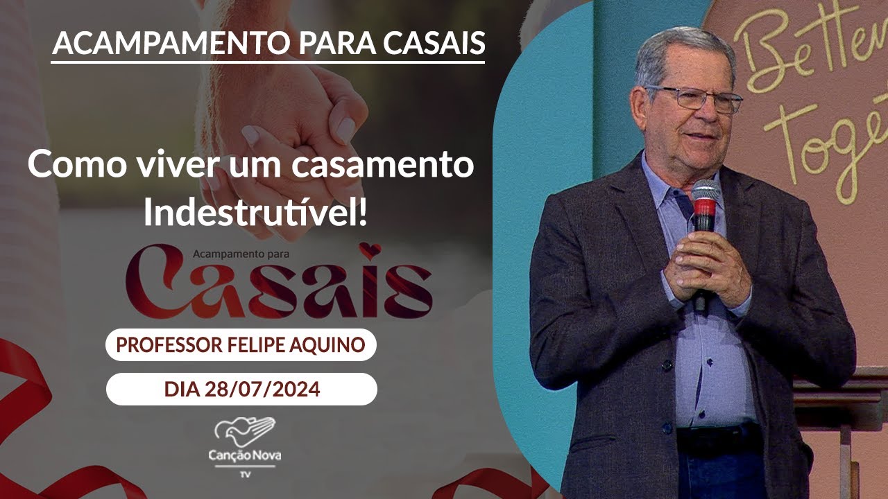 Como viver um casamento indestrutível! - Professor  Felipe Aquino - 28/07/2024