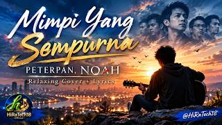 Download lagu A PERFECT DREAM – PETERPAN, NOAH | Relaxing Cover   Lyrics mp3