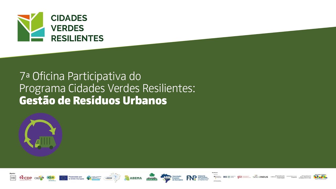 7ª Oficina Participativa do Programa Cidades Verdes Resilientes: Gestão de Resíduos Urbanos