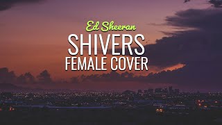 Ed Sheeran - Shivers Female Cover (LYRICS VIDEO) featuring JVZEL | Gill The iLL