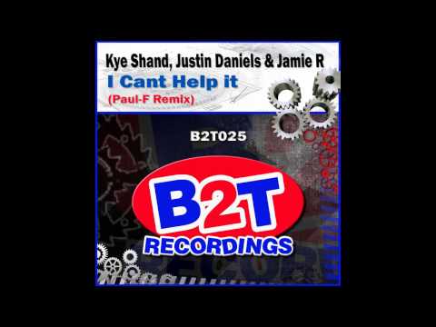 Kye Shand, Justin Daniels, Jamie R - I Cant Help It (Paul-F Remix) [B2T Recordings]