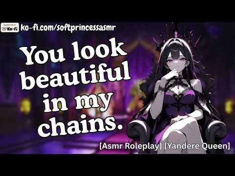 Yandere Queen Keeps You Chained to Her Throne [ASMR Roleplay] [f4a]