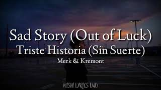 Merk &amp; Kremont - Sad Story (Out of Luck) | (Sub. Inglés - Español)