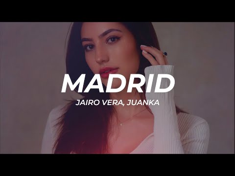 Jairo Vera, Juanka - MADRID (Letra/Lyrics)